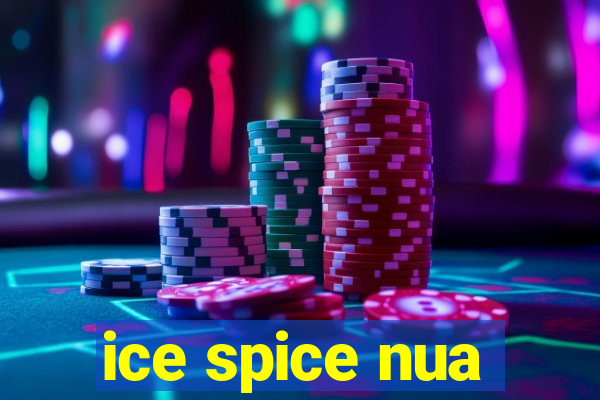 ice spice nua